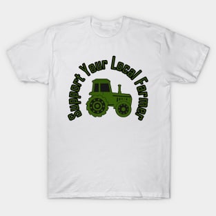 support your local farmer T-Shirt